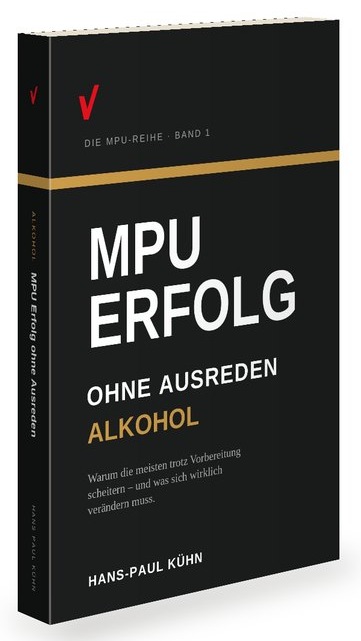 Buchcover „MPU Erfolg ohne Ausreden – Band 1: Alkohol“ von Hans-Paul Kühn